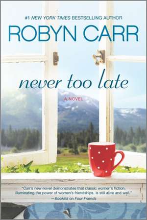 Never Too Late de Robyn Carr