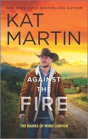 Against the Fire de Kat Martin