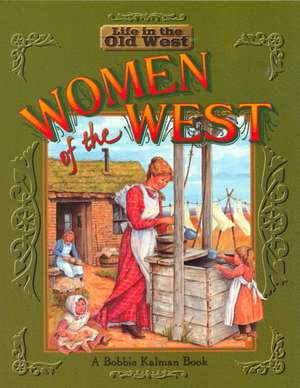 Women of the West de Bobbie Kalman