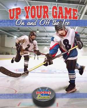 Up Your Game on and Off the Ice de Rachel Stuckey