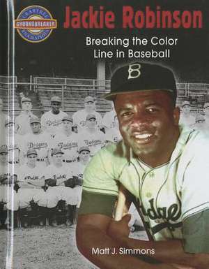 Jackie Robinson: Breaking the Color Line in Baseball de MATT SIMMONS