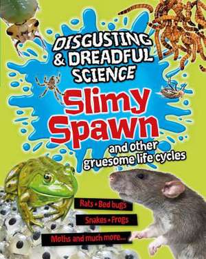 Slimy Spawn and Other Gruesome Life Cycles de Barbara Taylor