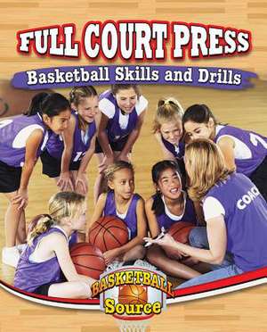 Full Court Press: Basketball Skills and Drills de Rachel Stuckey