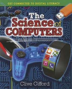 The Science of Computers de Clive Gifford