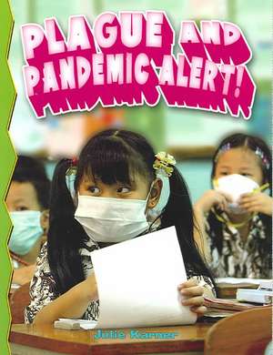 Plague and Pandemic Alert! de Julie Karner