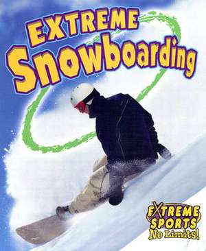 Extreme Snowboarding de Bobbie Kalman