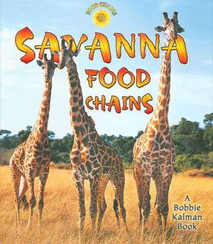 Savanna Food Chains de Bobbie Kalman