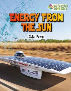 Energy from the Sun: Solar Power de James Bow