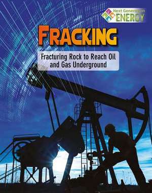 Fracking: Fracturing Rock to Reach Oil and Gas Underground de Nancy Dickmann