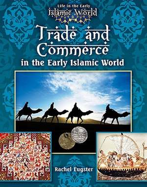 Trade and Commerce in the Early Islamic World de Allison Lassieur