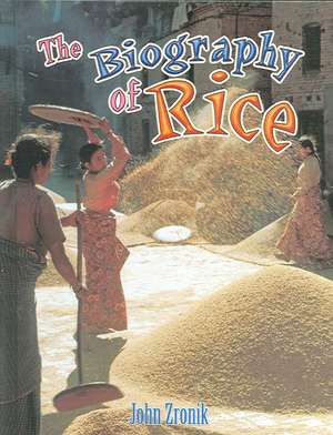 The Biography of Rice de John Paul Zronik