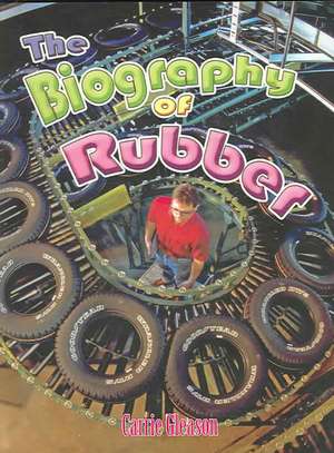 The Biography of Rubber de Carrie Gleason