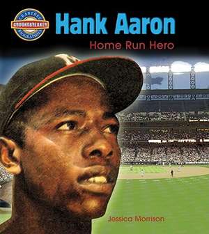 Hank Aaron: Home Run Hero de Jessica Morrison