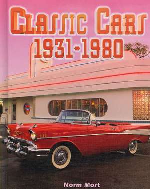 Classic Cars: 1931-1980 de Norm Mort