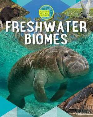 Freshwater Biomes de Louise A Spilsbury