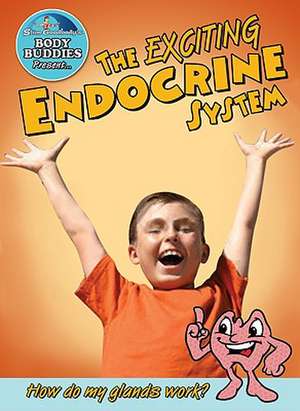 The Exciting Endocrine System: How Do My Glands Work? de John Burstein