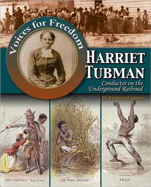 Harriet Tubman: Conductor on the Underground Railroad de Patricia Lantier