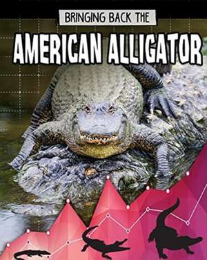 Bringing Back the American Alligator de Cynthia O'Brien