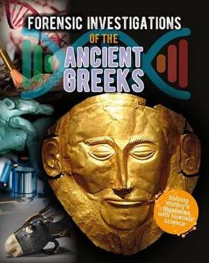 Forensic Investigations of the Ancient Greeks de Heather C Hudak