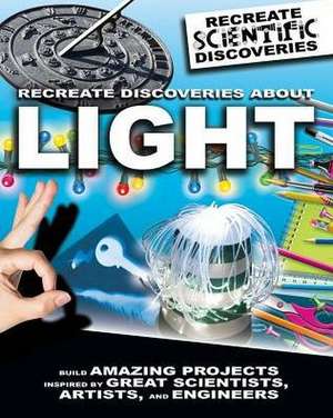 Recreate Discoveries about Light de Anna Claybourne