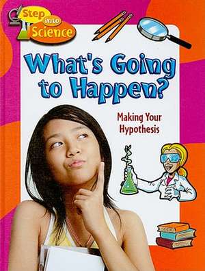 What's Going to Happen?: Making Your Hypothesis de Paul Challen