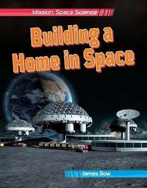 Building a Home in Space de James Bow