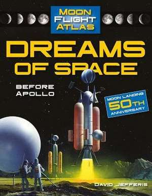 Dreams of Space: Before Apollo de David Jefferis