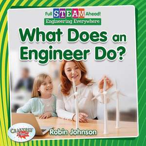 What Does an Engineer Do? de Robin Johnson