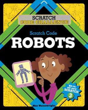 Scratch Code Robots de Max Wainewright