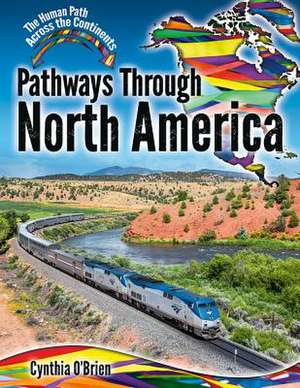 Pathways Through North America de Cynthia O'Brien