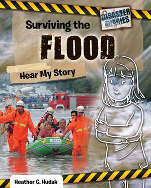 Surviving the Flood: Hear My Story de Heather C Hudak