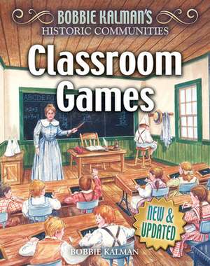 Classroom Games (Revised Edition) de Bobbie Kalman