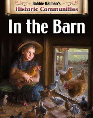 In the Barn (Revised Edition) de Bobbie Kalman