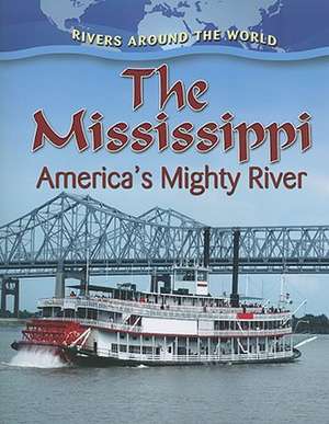 The Mississippi: America's Mighty River de Robin Johnson