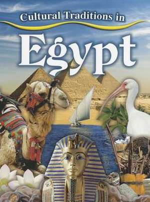 Cultural Traditions in Egypt de Lynn Peppas