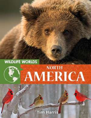 Wildlife Worlds North America de Tim Harris