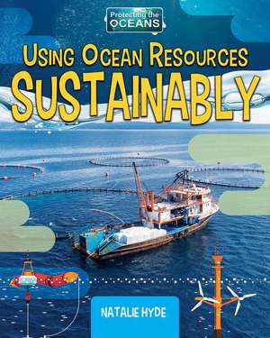 Using Ocean Resources Sustainably de Natalie Hyde