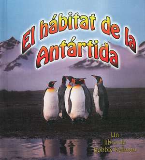 El Habitat de la Antardia = The Antarctic Habitat de Molly Aloian