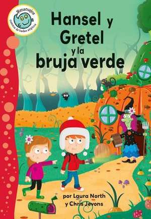 Hansel Y Gretel Y La Bruja Verde (Hansel and Gretel and the Green Witch) de Laura North