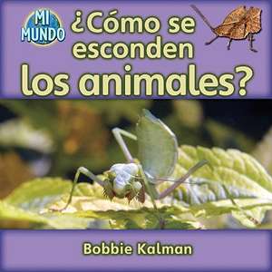 Como Se Esconden los Animales? de Bobbie Kalman