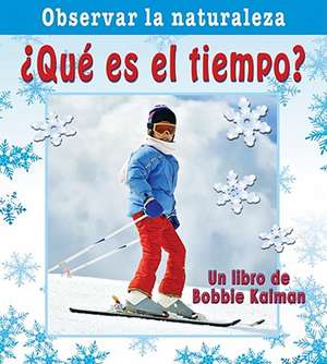 Que Es el Tiempo? = What Time Is It? de Bobbie Kalman