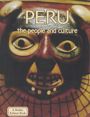 Peru the People and Culture de Bobbie Kalman