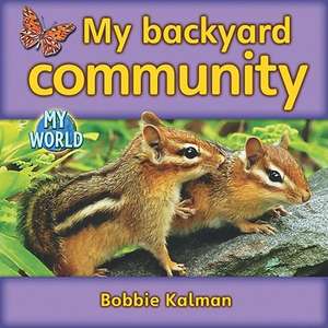 My Backyard Community de Bobbie Kalman