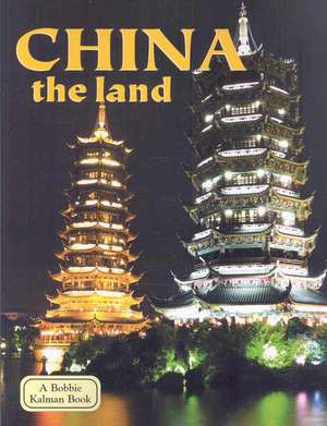 China: The Land de Bobbie Kalman