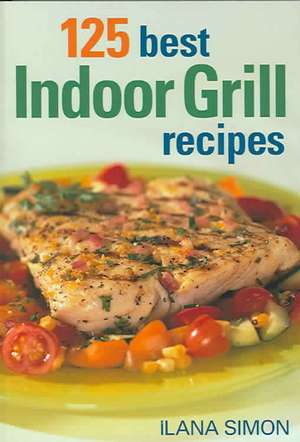 125 Best Indoor Grill Recipes de Ilana Simon