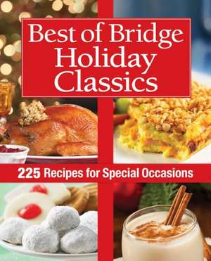 Best of Bridge Holiday Classics: 225 Recipes for Special Occasions de The Editors of Best of Bridge