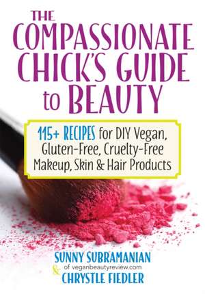 The Compassionate Chick's Guide to DIY Beauty de Chrystle Fiedler