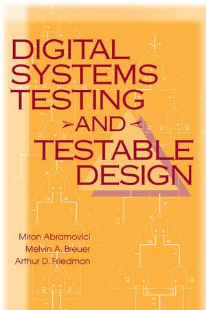 Digital Systems Testing and Testable Design de Miron Abramovici