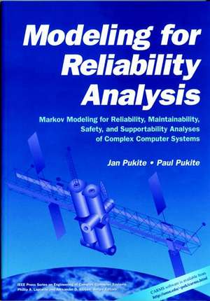 Modeling for Reliability Analysis – Markov Modeling for Reliability, Maintainability, Safety and Supportability Analyses of Complex Systems de J Pukite