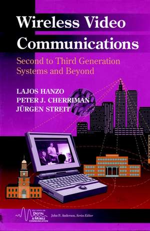 Wireless Video Communications – Second to Third Generation Systems and Beyond de L Hanzo